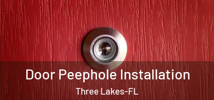 Door Peephole Installation Three Lakes-FL